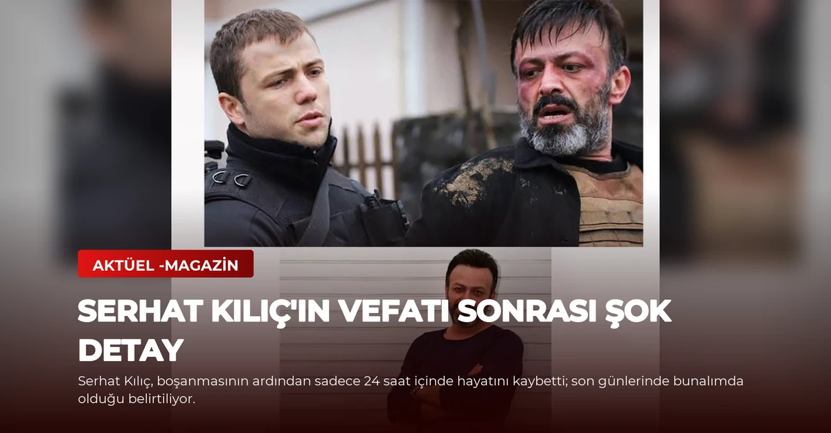 Serhat Kılıç'ın Vefatı Sonrası Şok Detay