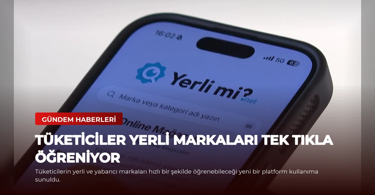 Tüketiciler Yerli Markaları Tek Tıkla Öğreniyor