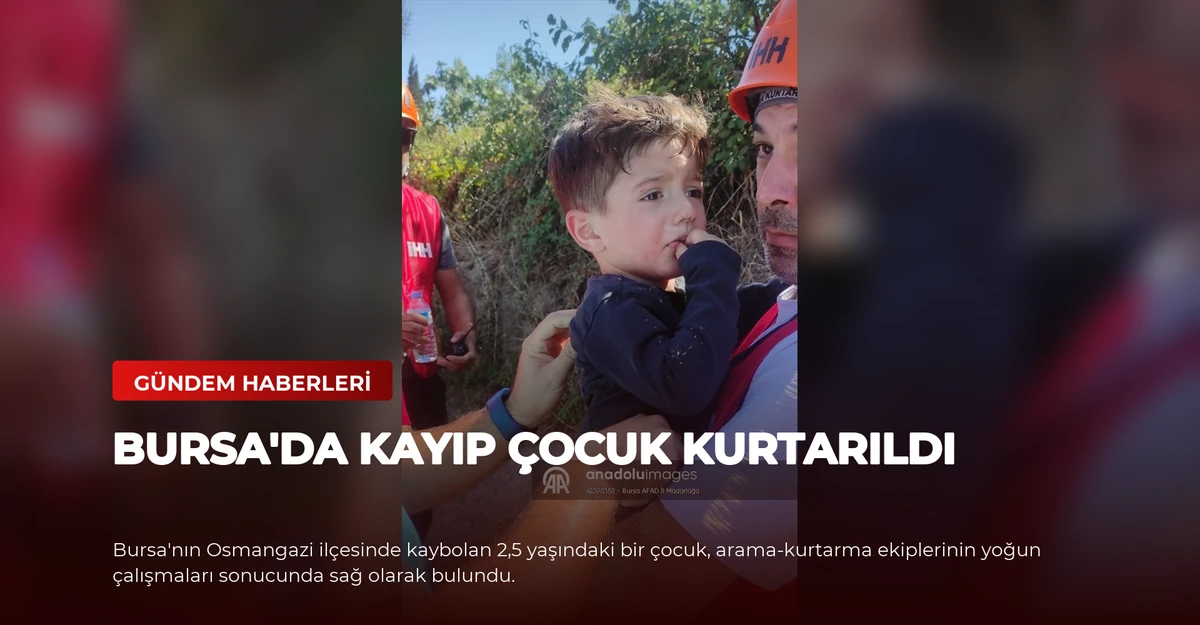 Bursa'da Kayıp Çocuk Kurtarıldı