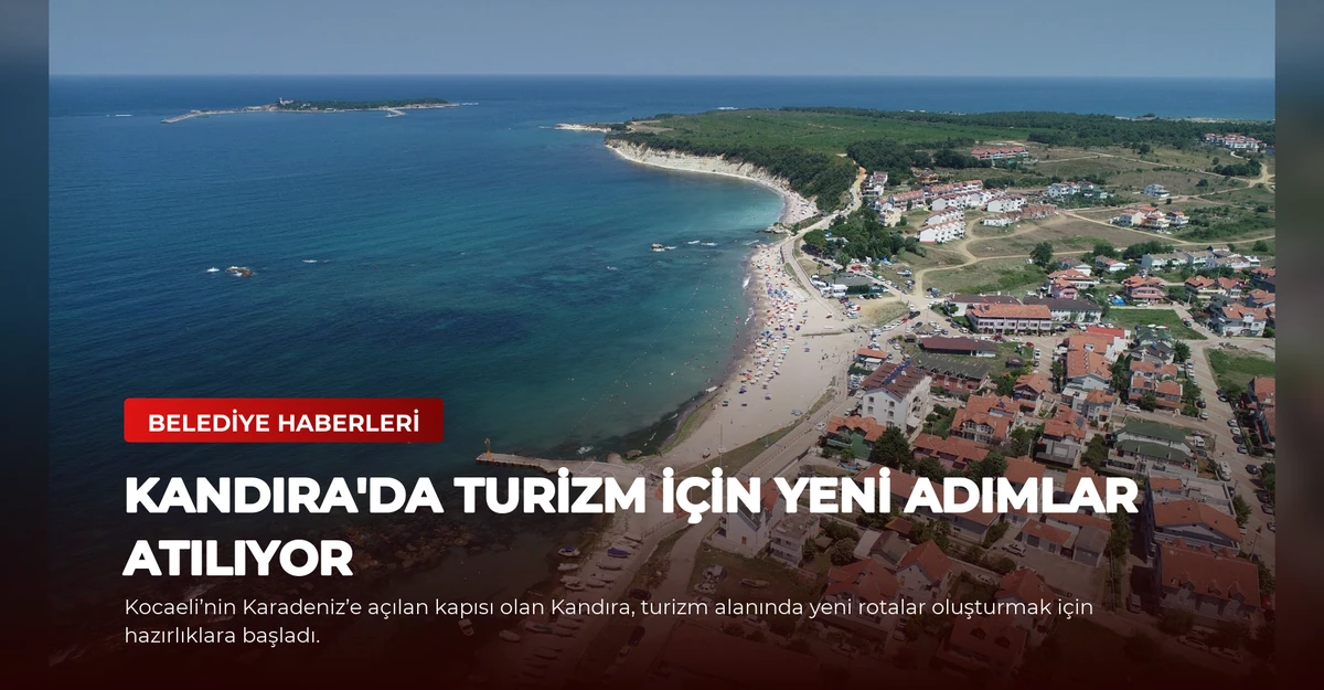 Kandıra'da Turizm İçin Yeni Adımlar Atılıyor