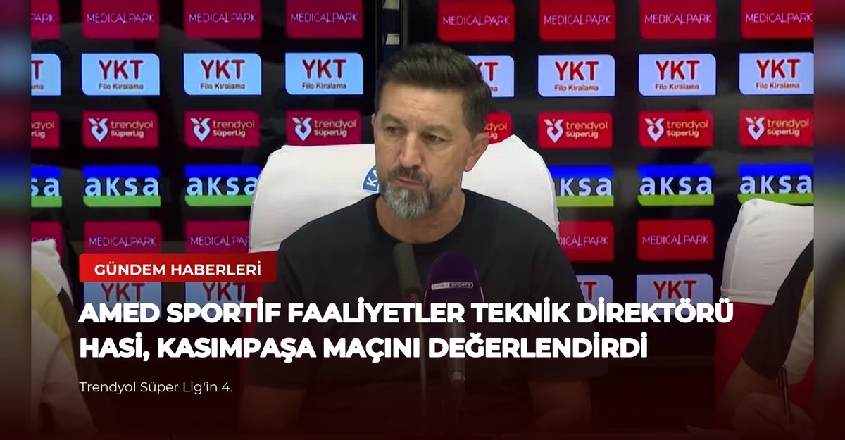Amed Sportif Faaliyetler Teknik Direktörü Hasi, Kasımpaşa Maçını Değerlendirdi