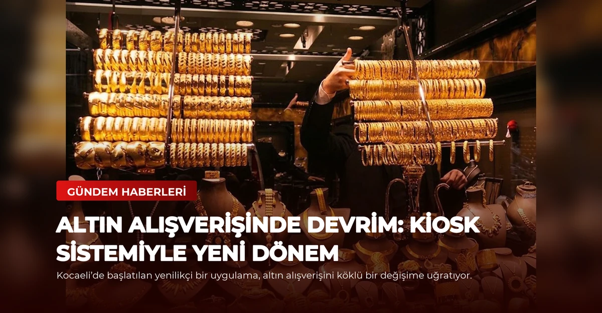 Altın Alışverişinde Devrim: Kiosk Sistemiyle Yeni Dönem