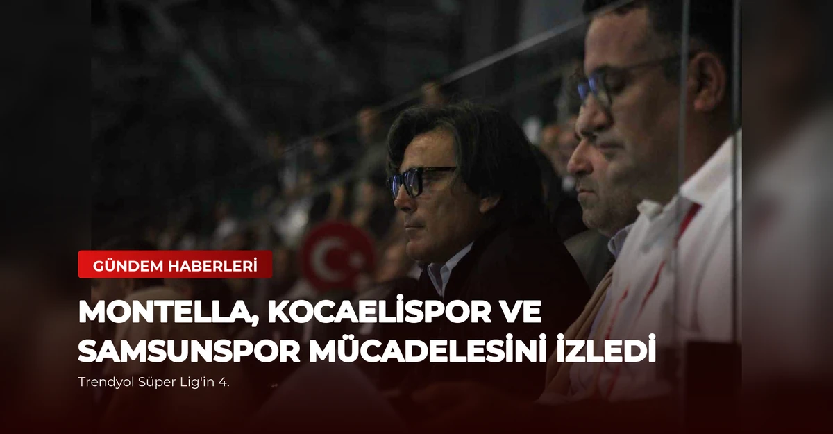 Montella, Kocaelispor ve Samsunspor Mücadelesini İzledi