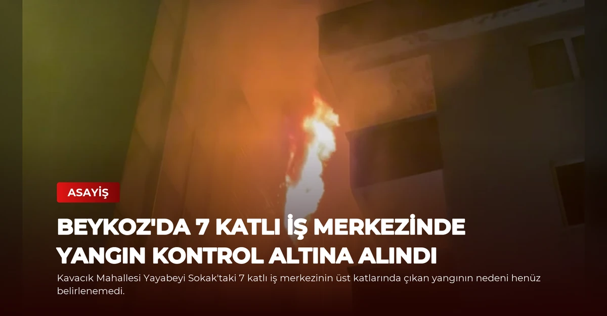 Beykoz'da 7 Katlı İş Merkezinde Yangın Kontrol Altına Alındı