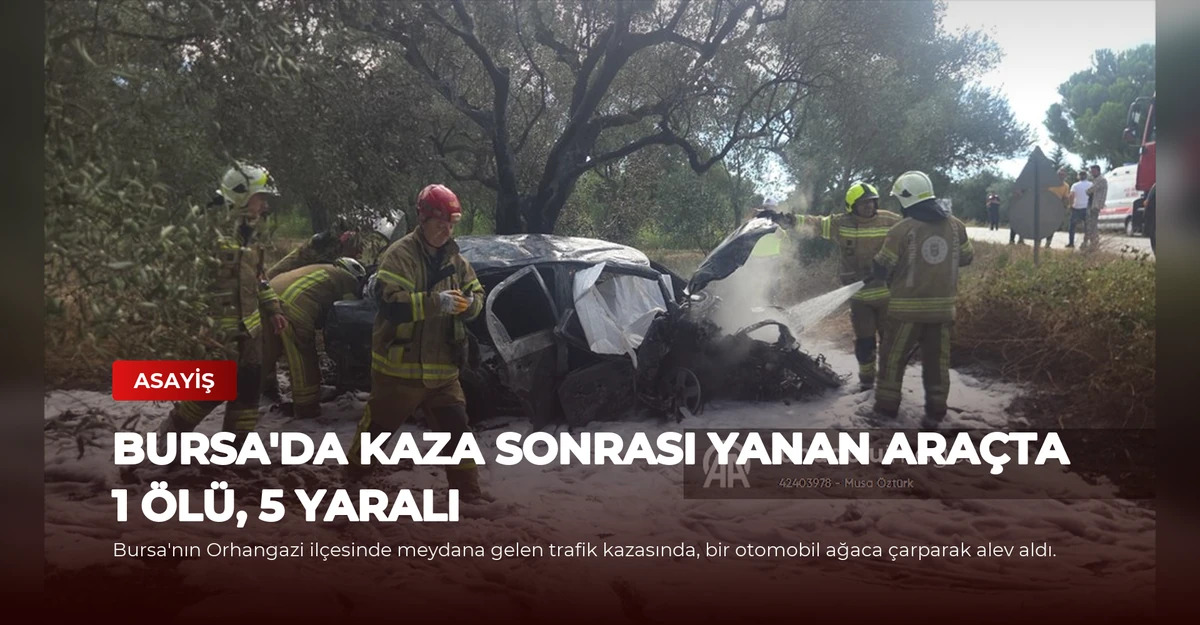 Bursa'da kaza sonrası yanan araçta 1 ölü, 5 yaralı