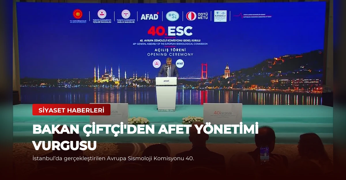 Bakan Çiftçi'den Afet Yönetimi Vurgusu