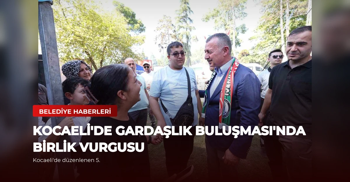 Kocaeli'de Gardaşlık Buluşması'nda Birlik Vurgusu