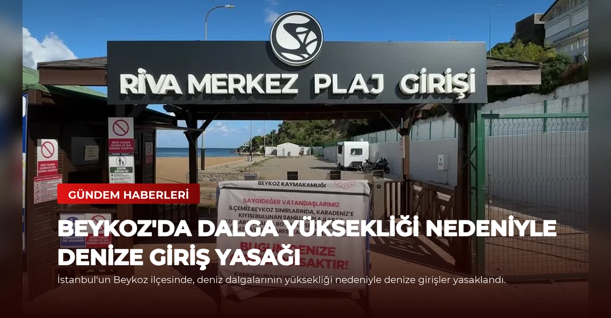 Beykoz'da Dalga Yüksekliği Nedeniyle Denize Giriş Yasağı