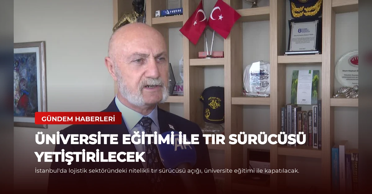 Üniversite Eğitimi ile Tır Sürücüsü Yetiştirilecek