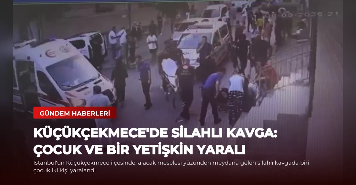 Küçükçekmece'de Silahlı Kavga: Çocuk ve Bir Yetişkin Yaralı