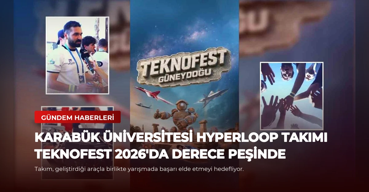 Karabük Üniversitesi Hyperloop Takımı TEKNOFEST 2026'da Derece Peşinde