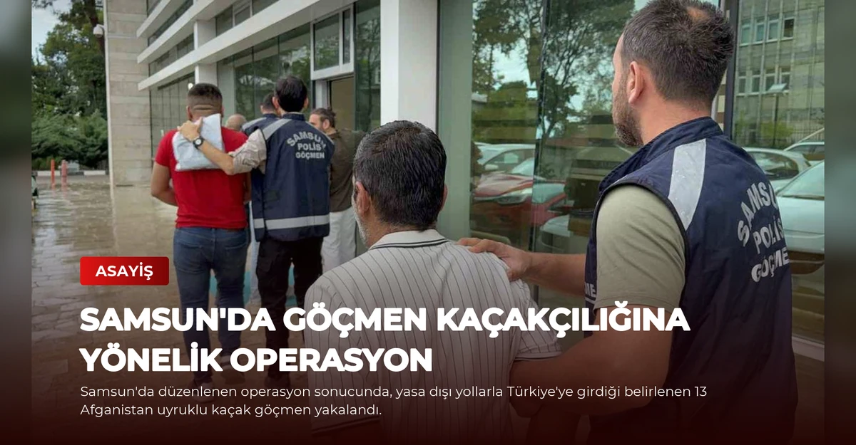 Samsun'da Göçmen Kaçakçılığına Yönelik Operasyon