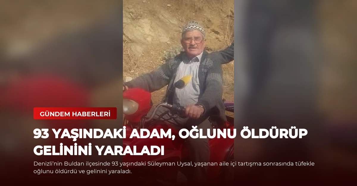 93 Yaşındaki Adam, Oğlunu Öldürüp Gelinini Yaraladı