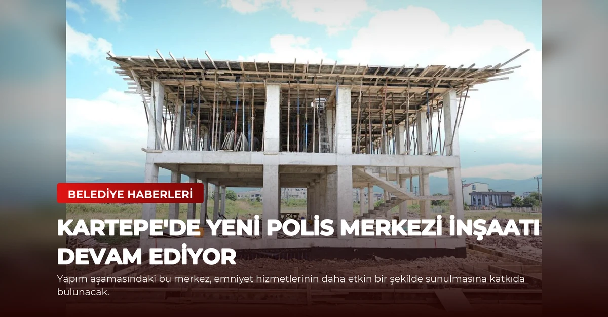 Kartepe'de Yeni Polis Merkezi İnşaatı Devam Ediyor