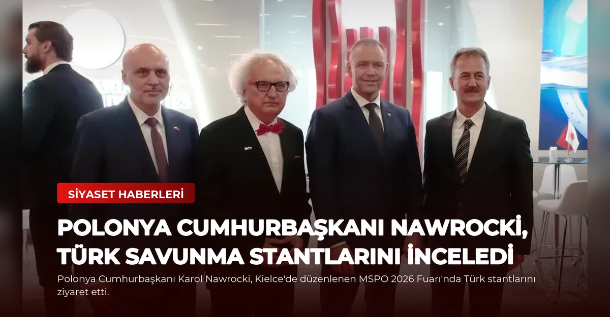 Polonya Cumhurbaşkanı Nawrocki, Türk Savunma Stantlarını İnceledi