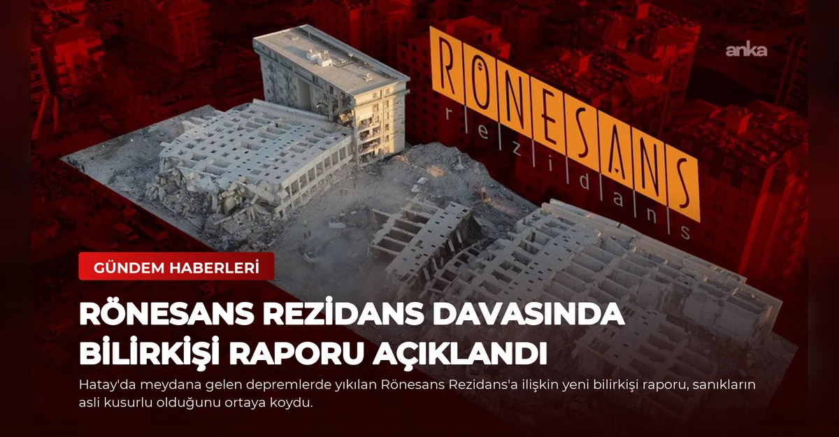 Rönesans Rezidans Davasında Bilirkişi Raporu Açıklandı