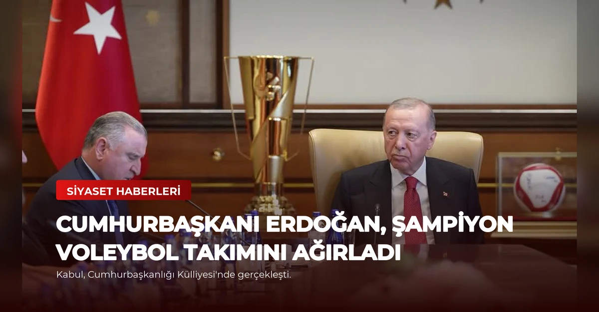 Cumhurbaşkanı Erdoğan, Şampiyon Voleybol Takımını Ağırladı