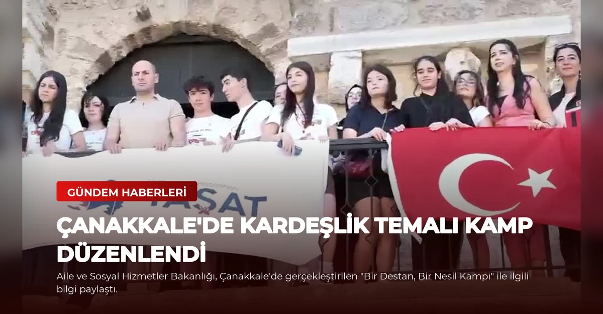 Çanakkale'de Kardeşlik Temalı Kamp Düzenlendi