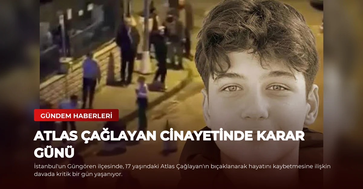 Atlas Çağlayan cinayetinde karar günü