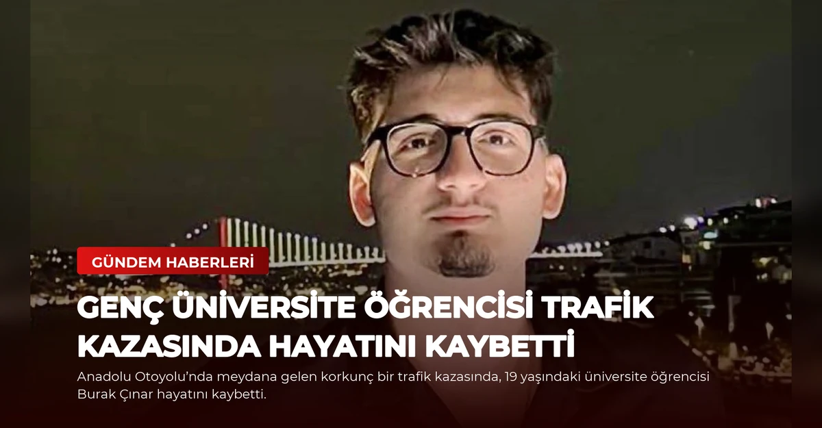 Genç Üniversite Öğrencisi Trafik Kazasında Hayatını Kaybetti
