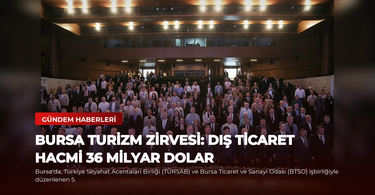 Bursa Turizm Zirvesi: Dış Ticaret Hacmi 36 Milyar Dolar