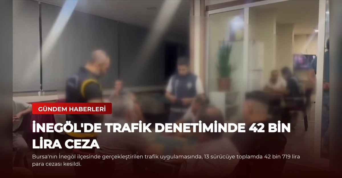 İnegöl'de Trafik Denetiminde 42 Bin Lira Ceza
