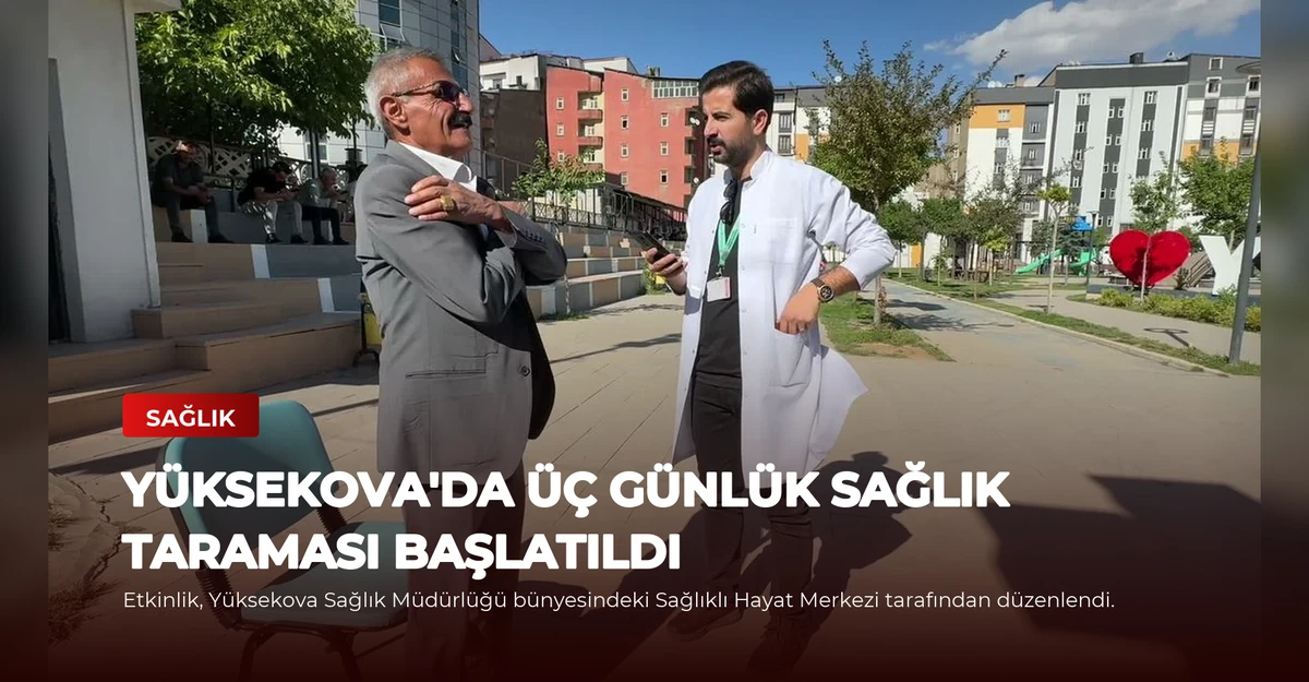 Yüksekova'da Üç Günlük Sağlık Taraması Başlatıldı