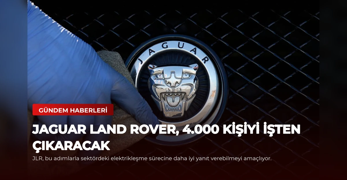 Jaguar Land Rover, 4.000 Kişiyi İşten Çıkaracak