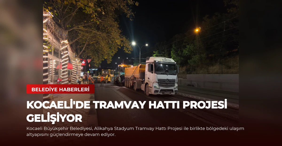Kocaeli'de Tramvay Hattı Projesi Gelişiyor