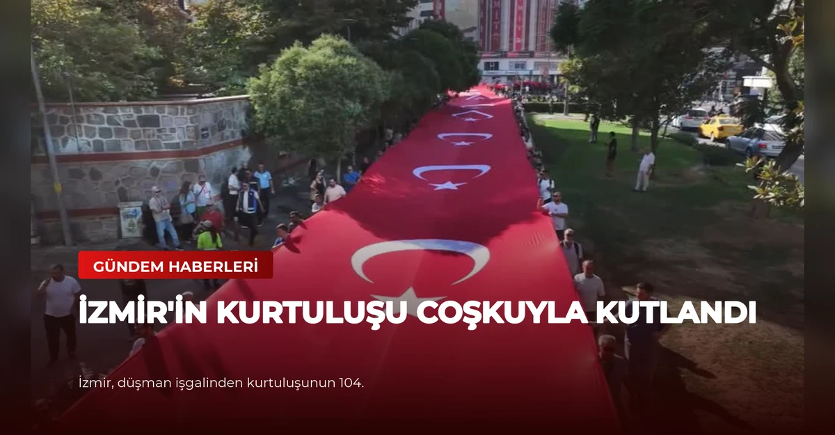 İzmir'in Kurtuluşu Coşkuyla Kutlandı