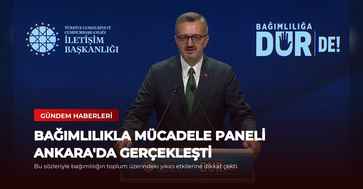 Bağımlılıkla Mücadele Paneli Ankara'da Gerçekleşti