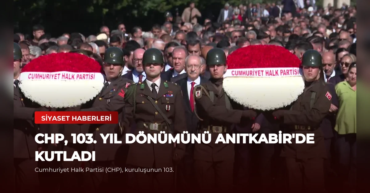 CHP, 103. Yıl Dönümünü Anıtkabir'de Kutladı