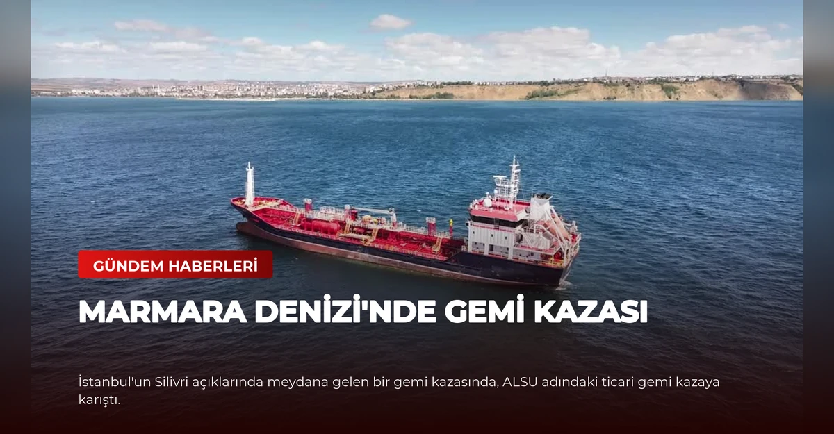 Marmara Denizi'nde Gemi Kazası
