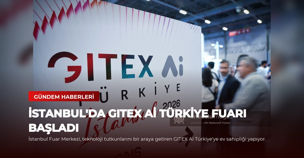 İstanbul'da GITEX Ai Türkiye Fuarı Başladı