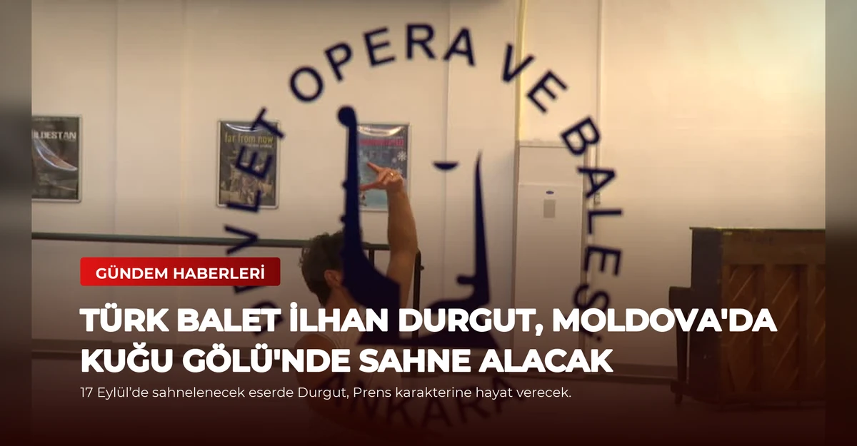 Türk Balet İlhan Durgut, Moldova'da Kuğu Gölü'nde Sahne Alacak
