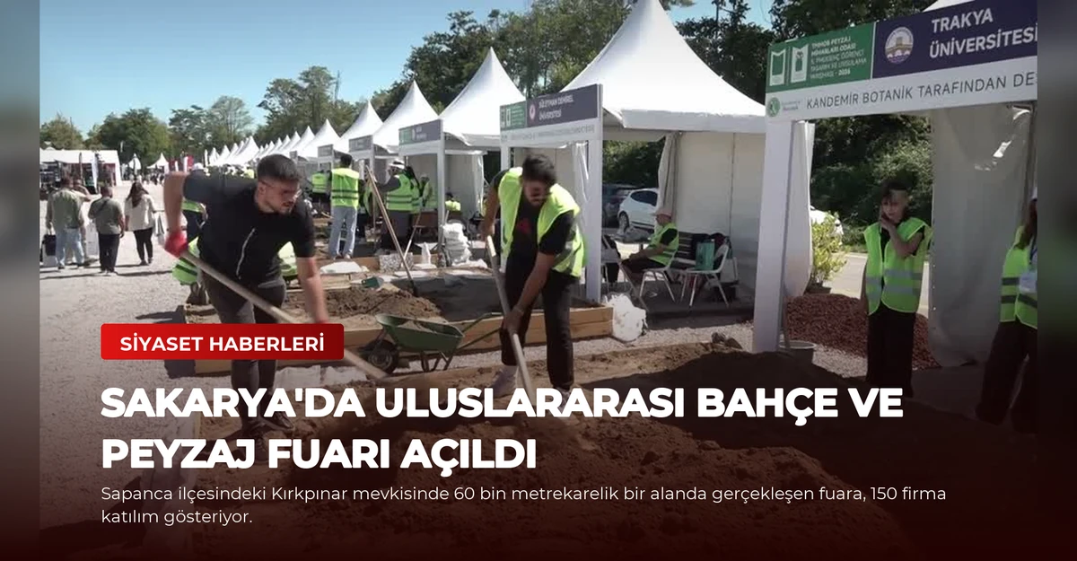 Sakarya'da Uluslararası Bahçe ve Peyzaj Fuarı Açıldı