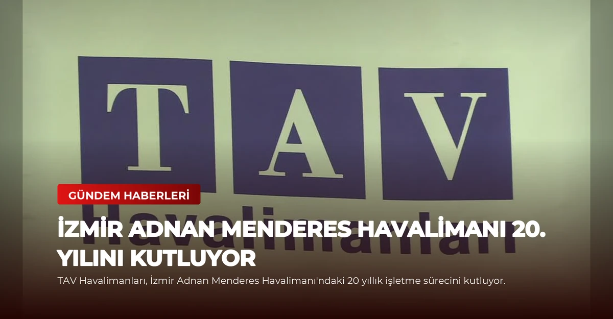 İzmir Adnan Menderes Havalimanı 20. Yılını Kutluyor