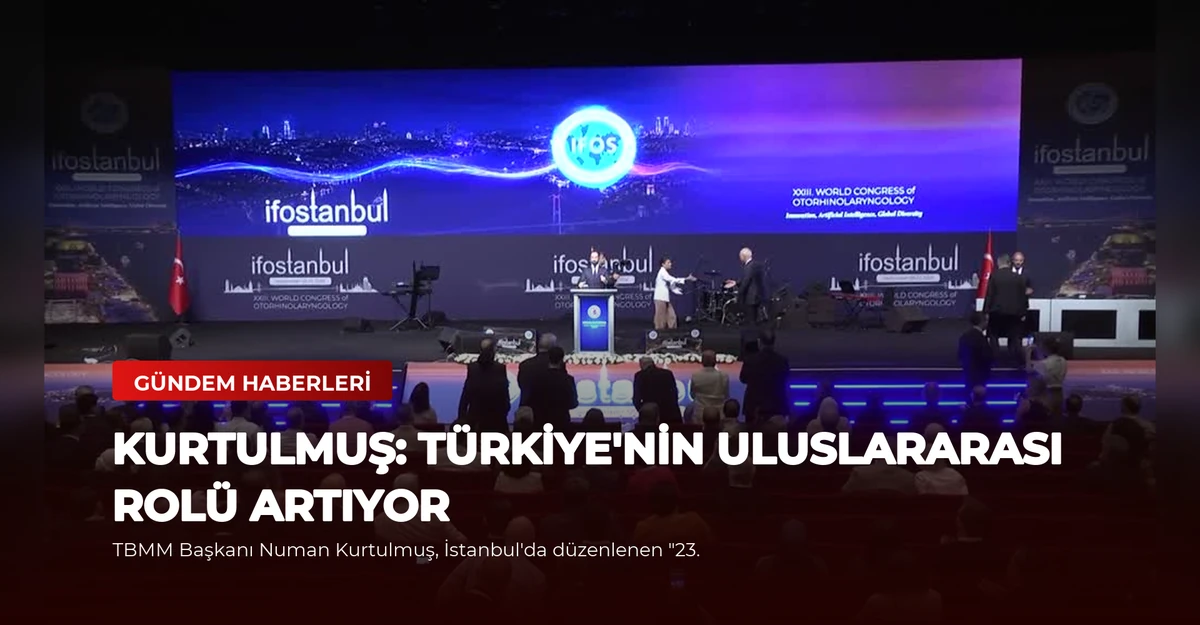 Kurtulmuş: Türkiye'nin Uluslararası Rolü Artıyor
