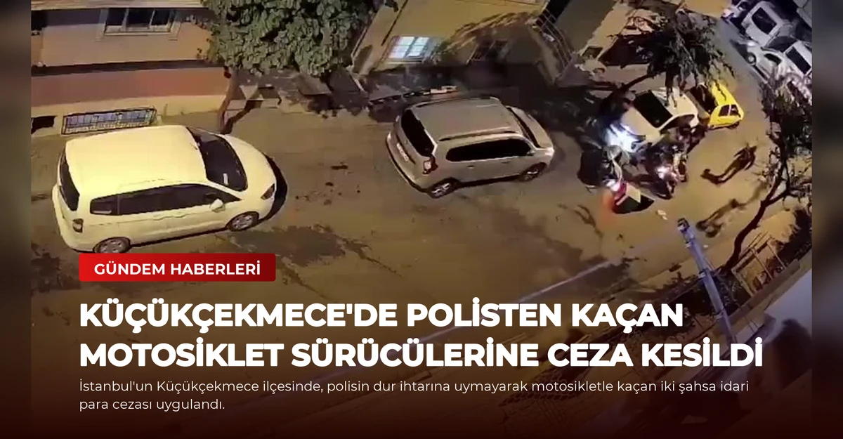 Küçükçekmece'de Polisten Kaçan Motosiklet Sürücülerine Ceza Kesildi