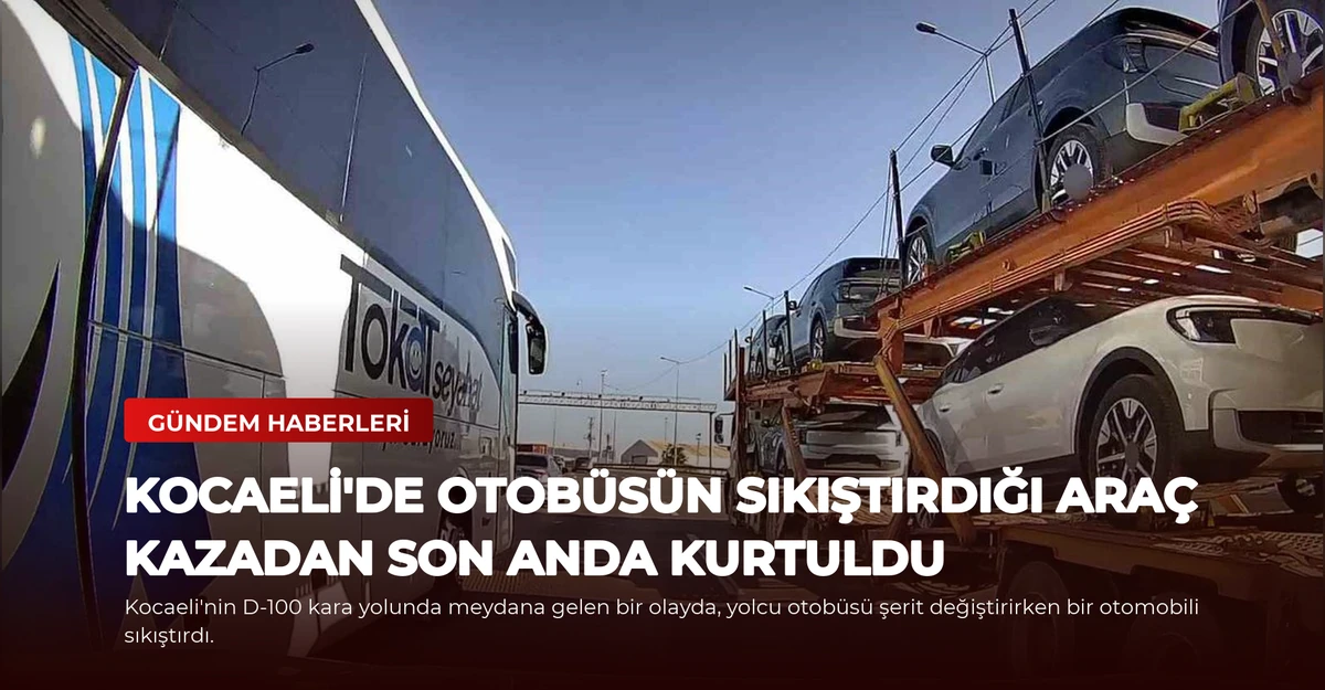 Kocaeli'de Otobüsün Sıkıştırdığı Araç Kazadan Son Anda Kurtuldu
