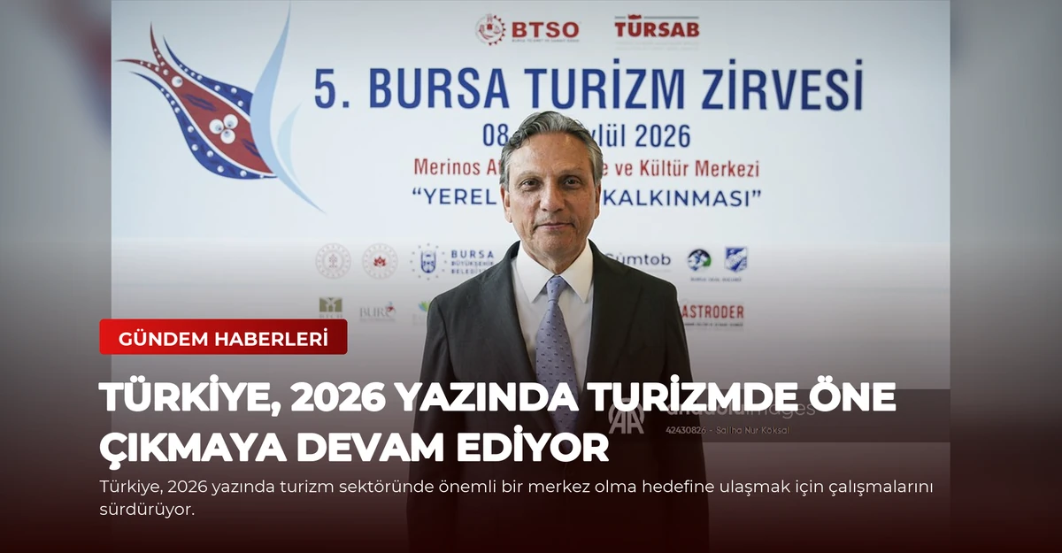 Türkiye, 2026 Yazında Turizmde Öne Çıkmaya Devam Ediyor
