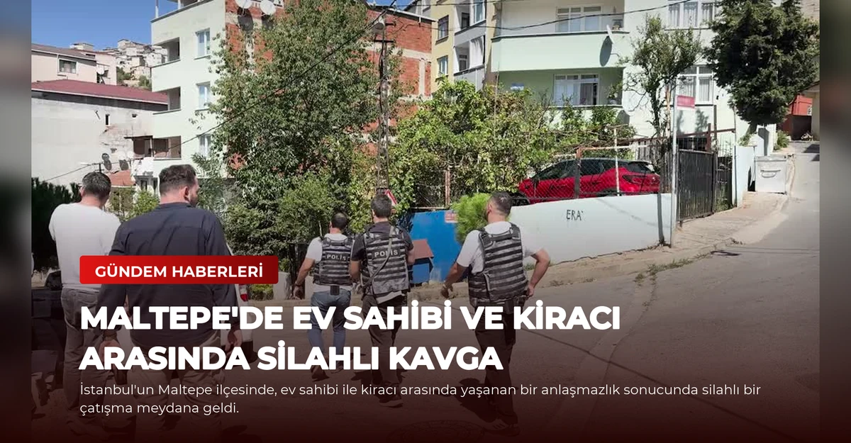Maltepe'de Ev Sahibi ve Kiracı Arasında Silahlı Kavga