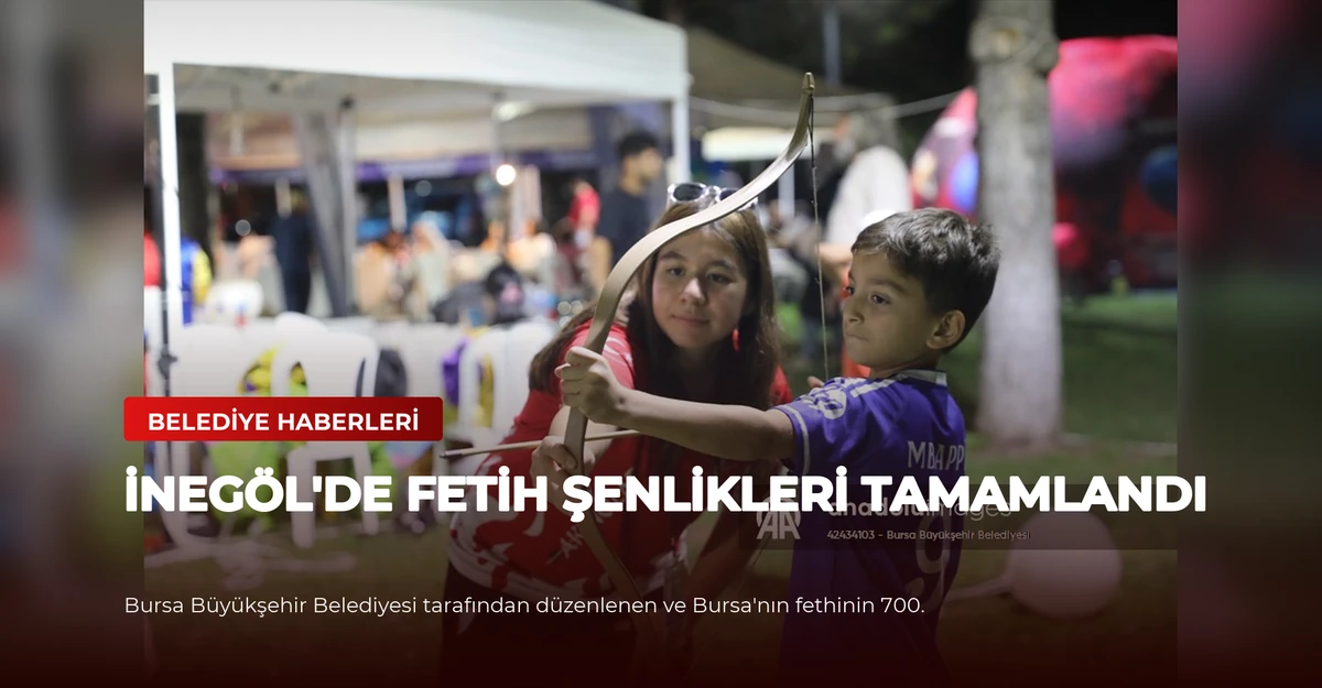 İnegöl'de Fetih Şenlikleri Tamamlandı