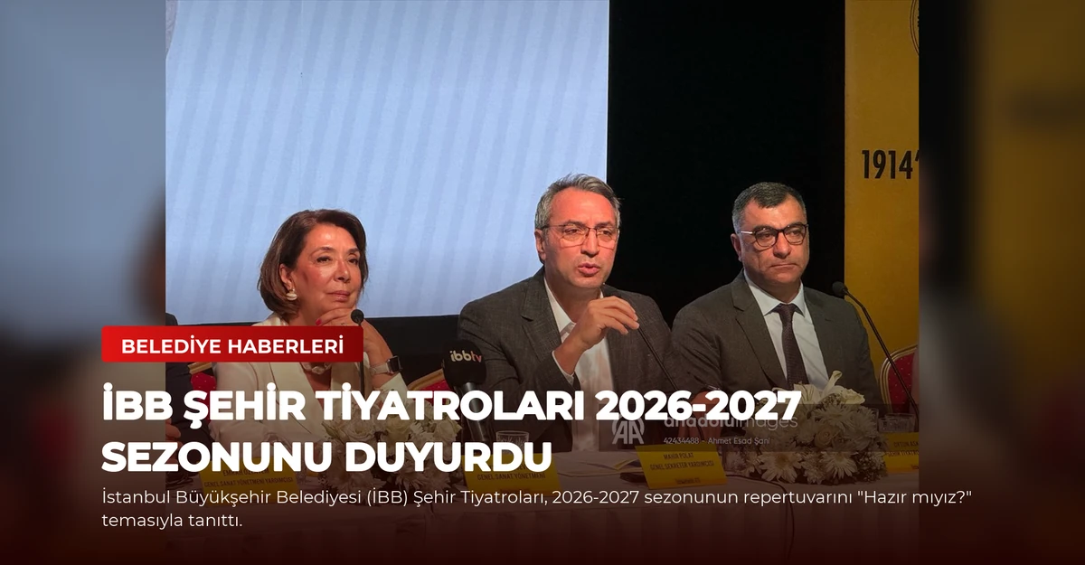 İBB Şehir Tiyatroları 2026-2027 Sezonunu Duyurdu