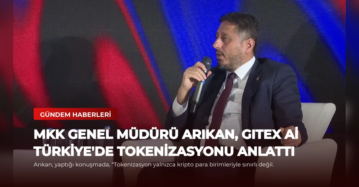 MKK Genel Müdürü Arıkan, GITEX Ai Türkiye'de Tokenizasyonu Anlattı