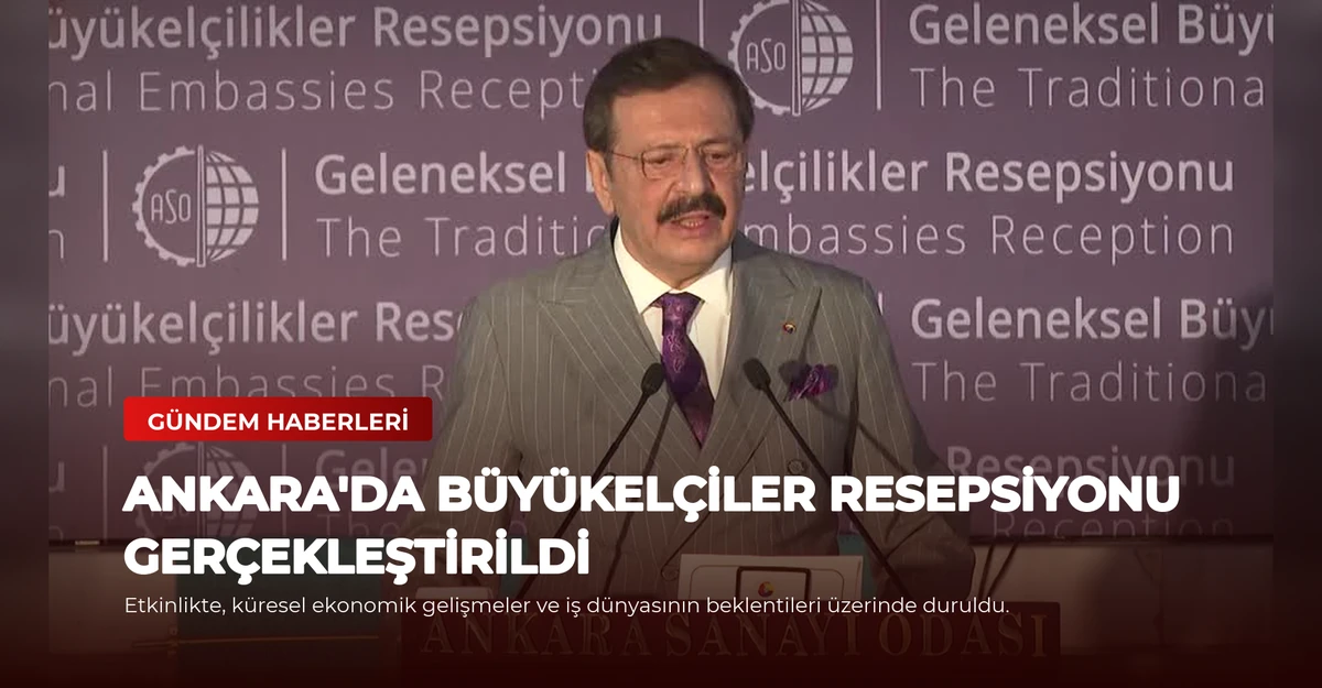 Ankara'da Büyükelçiler Resepsiyonu Gerçekleştirildi