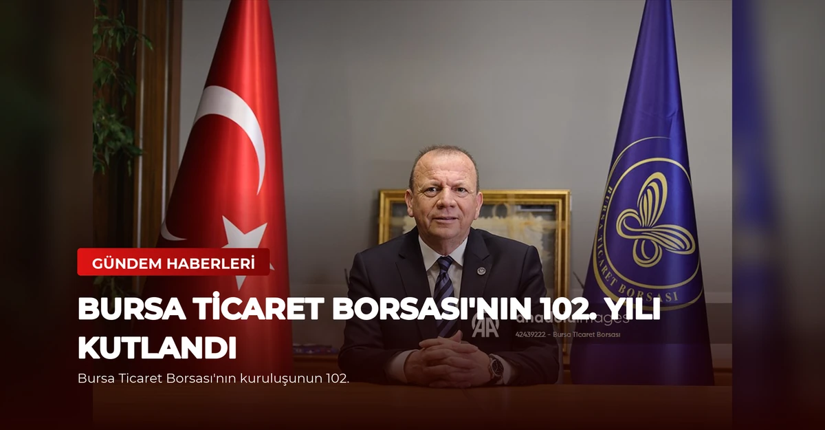 Bursa Ticaret Borsası'nın 102. Yılı Kutlandı