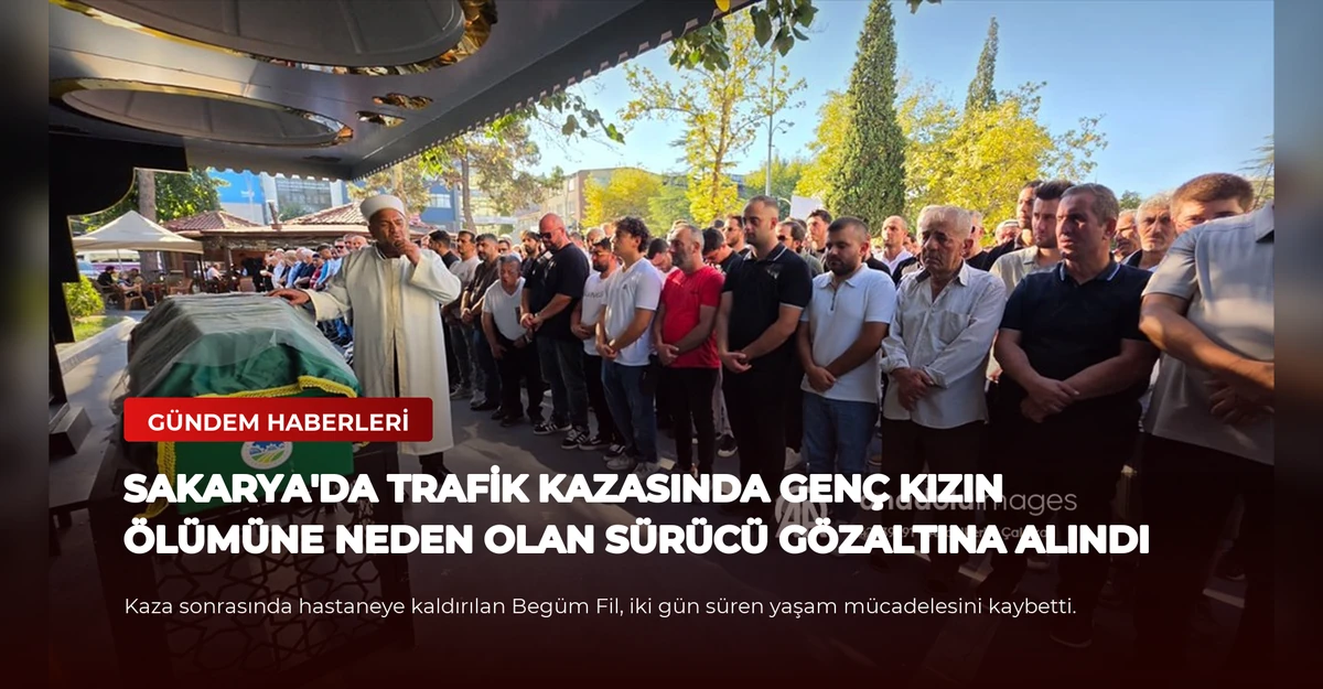 Sakarya'da Trafik Kazasında Genç Kızın Ölümüne Neden Olan Sürücü Gözaltına Alındı