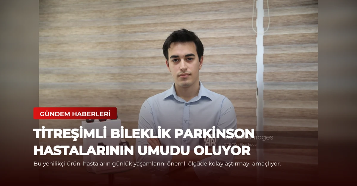 Titreşimli Bileklik Parkinson Hastalarının Umudu Oluyor