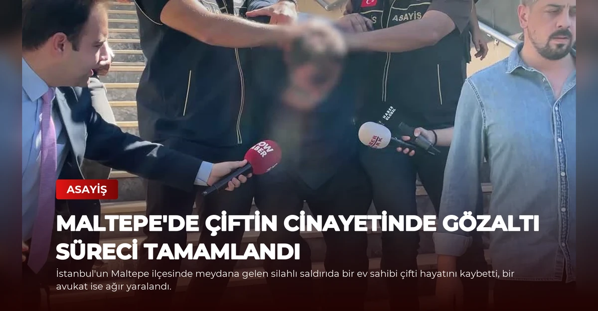 Maltepe'de Çiftin Cinayetinde Gözaltı Süreci Tamamlandı